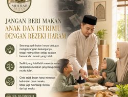 Jangan Beri Makan Anak dan Istri dengan Rezeki Haram